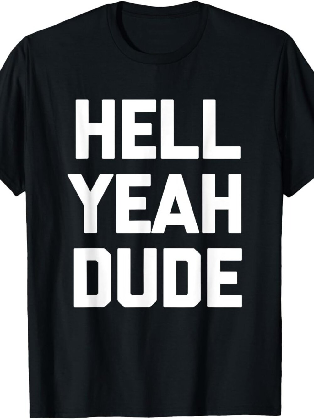 New Hell Yeah Dude Tee Black T-Shirt